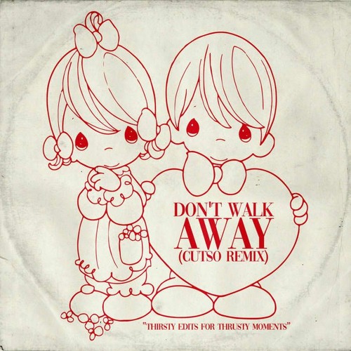 DON'T WALK AWAY (CUTSO REMIX)