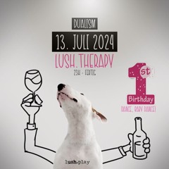 Dualism @ lush.therapy 13.07.24