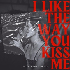 LOZIC & TILLIT - I Like The Way You Kiss Me (Remix)