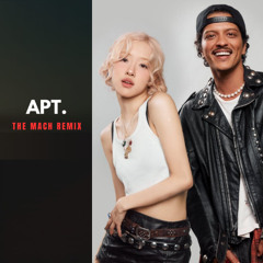 Bruno Mars & Rose - APT. (The Mach Remix)