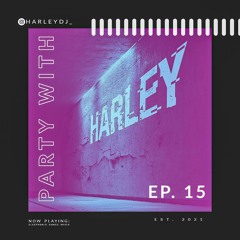 Party with Harley- Ep. 15