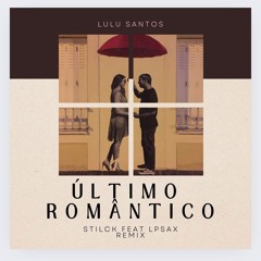 Lulu Santos - O Último Romântico (Stilck Feat. LPsax Remix)