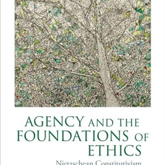 [PDF⚡READ❤ONLINE]  Agency and the Foundations of Ethics: Nietzschean Constitutivism