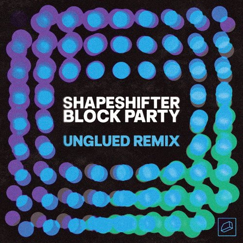 Shapeshifter - Block Party (Unglued Remix)