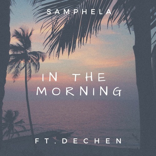 In The Morning (Feat. Dechen Yangzom Dema)