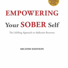 Epub Empowering Your Sober Self: The LifeRing Approach to Addiction Recovery