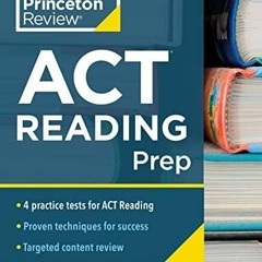 PDF Princeton Review ACT Reading Prep: 4 Practice Tests + Review + Strategy for