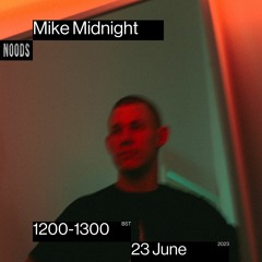 Noods Radio - Mike Midnight - 23.06.23