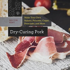 || Dry-Curing Pork, Make Your Own Salami, Pancetta, Coppa, Prosciutto, and More, Countryman Kno