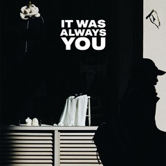 It Was Always You
