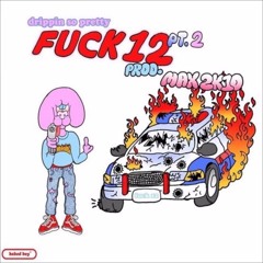 Drippin So Pretty - Fuck 12 Pt. 2