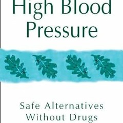 Access PDF 📁 High Blood Pressure: Safe alternatives without drugs (Thorsons Natural
