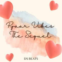 Pyaar Vibes | The Sequel
