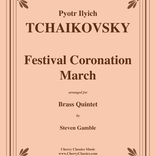 Stream Tchaikovsky - Festival Coronation March for Brass Quintet by Cherry  Classics Music | Listen online for free on SoundCloud