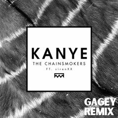 The Chainsmokers - Kanye (Gagey Remix)