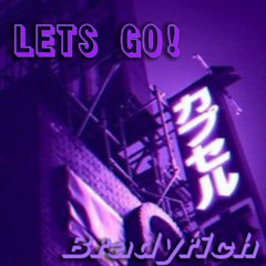 “LETSGO” Bradyrich (Prod.Lordd) *Soundcloud exclusive*