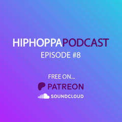 HiphoppaPODCAST Ep.8 - November 2024 (FREE Patreon Podcast)