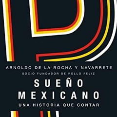 free EBOOK 📚 Sueño mexicano / Mexican Dream: Socio fundador de Pollo Feliz (Spanish