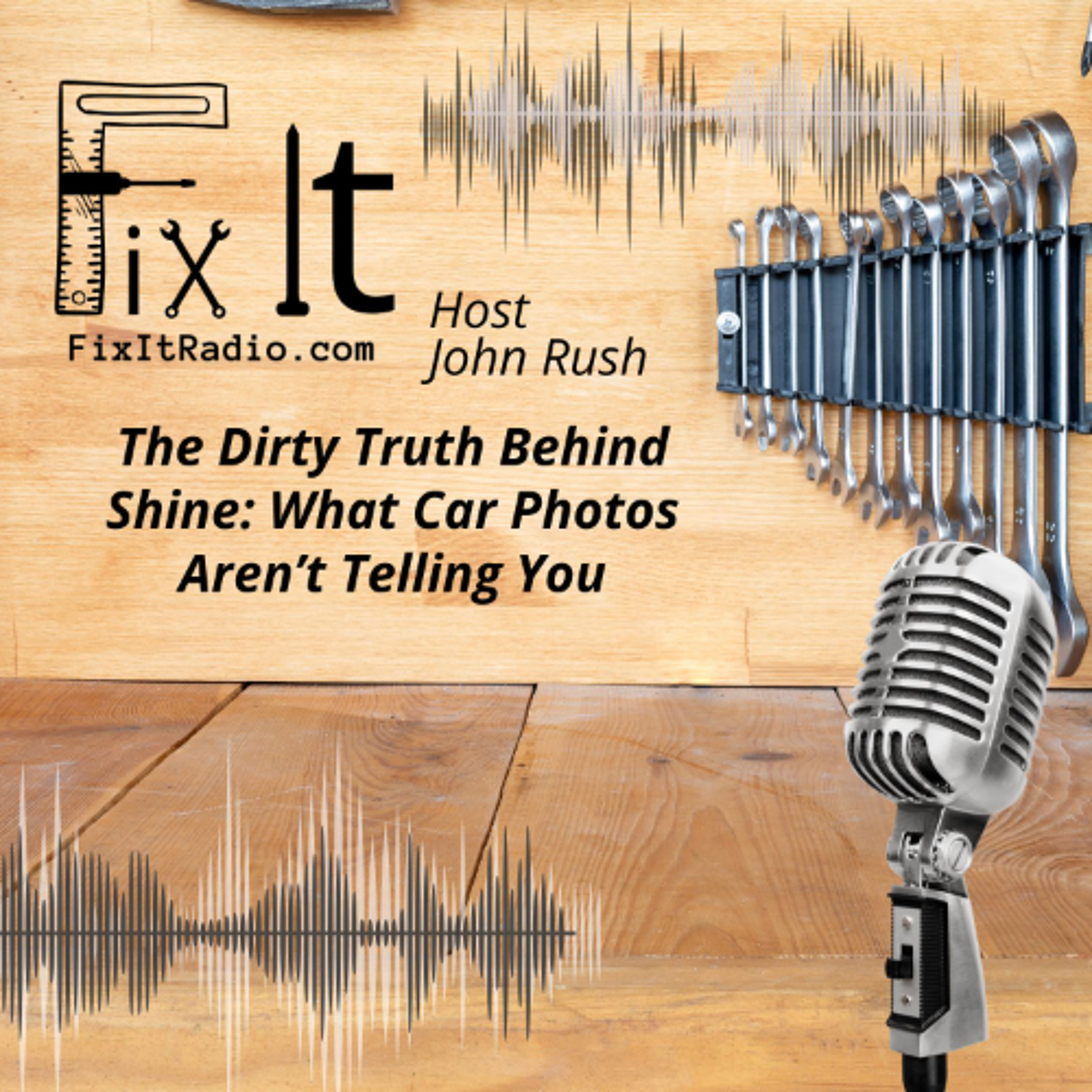 FIX IT RADIO: The Dirty Truth Behind Shine: What Car Photos Aren’t Telling You. 8-2-25 episode artwork