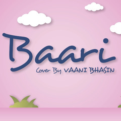 Baari - Bilal Saeed ft. Momina Mustehsan (Vaani Bhasin Cover)