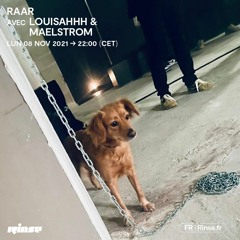 RAAR avec Louisahhh & Maelstrom - 08 Novembre 2021