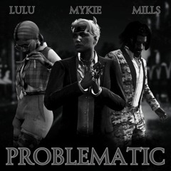 Problematic feat. Mills & Mykie Romance
