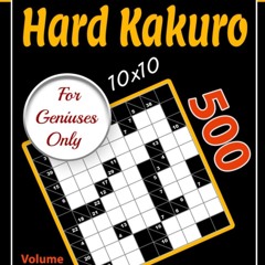 ✔PDF⚡️ Hard Kakuro for Geniuses Only: 500 Challenging (10x10) Cross Sums Puzzles