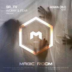 SR_TV - Worry & Fear [Magic Room]