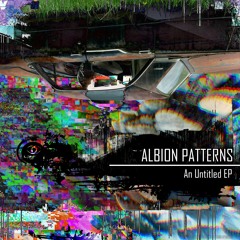 Albion Patterns - An Untitled EP [CS063]