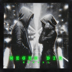 WEGEN DIR