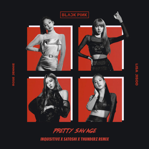 BLACKPINK - Pretty Savage (INQUISITIVE x SATOSHI x THNDERZ Remix)