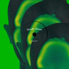 Heads Above (Lowez Afterhours Edit)