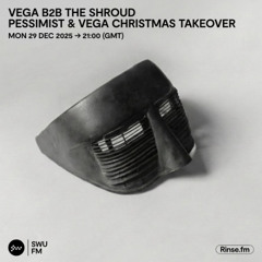 Vega b2b The Shroud: Pessimist & Vega Christmas Takeover - 29 December 2025