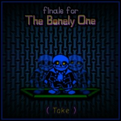 [Finale for The Bonely One] - (Take)