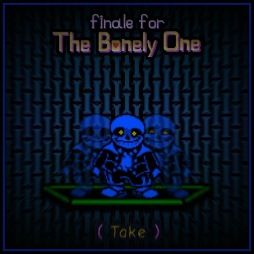 [Finale for The Bonely One] - (Take)