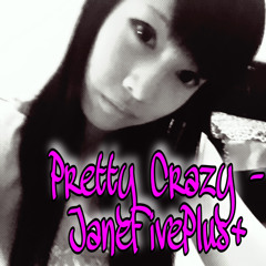 Pretty Go Cr3zy+ - JaneFivePlus+
