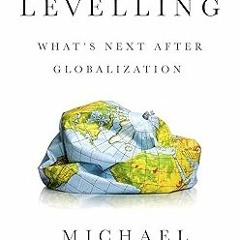 [Audiobook] The Levelling: What's Next After Globalization Written by  Michael J. O'Sullivan (A