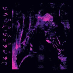 NECESSITOUS (Reupload)