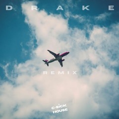 Drake - "Flight's Booked" (C-Sick House Remix)