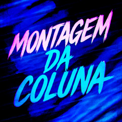 MONTAGEM DA COLUNA (MEGA SLOWED)