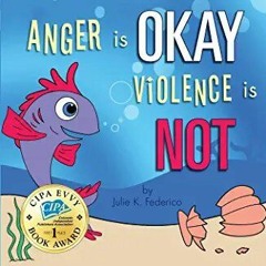 Anger Is Okay Violence is NOT by Julie K. Federico