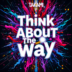 Ice Mc - Think About The Way (Takami Remix) ■ FREE DOWNLOAD ■
