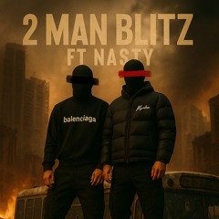 2 Man Blitz ft.Nasty