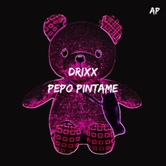 DRIXX - PEPO PINTAME