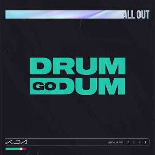 KDA Drum go Dum Drum&bass Edit