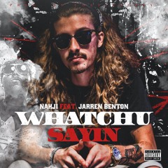 Whatchu Sayin (feat. Jarren Benton)