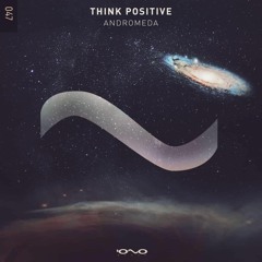 Think Positive - Andromeda (Original Mix)