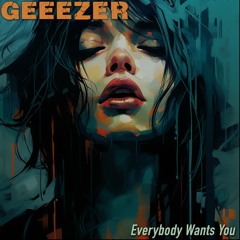 Squire/Geeezer - Everybody Wants You