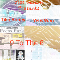 9 To The 6 (TikoRoney & Wacko Wan)