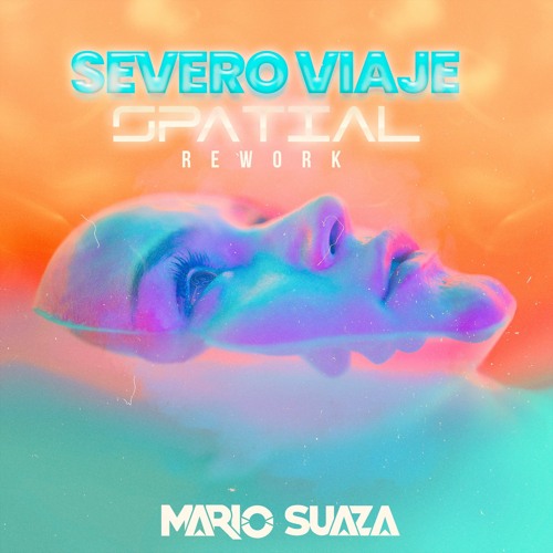 Severo Viaje Spatial (MarioSuaza)REWORK 2021